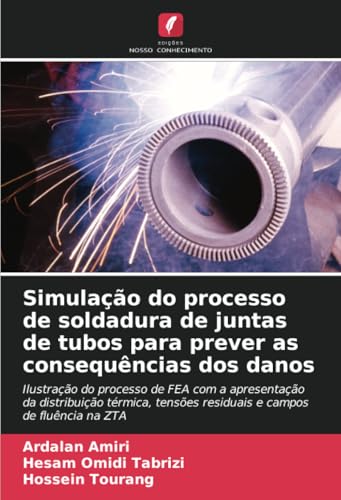 Simulação Do Processo De Soldadura De Juntas De Tubos Para Prever As Consequências Dos Danos: Ilustração Do Processo De Fea Com A Apresentação Da ...