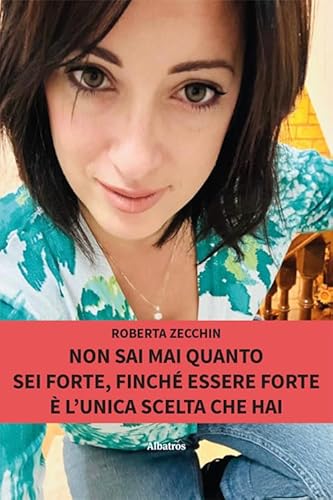Non Sai Mai Quanto Sei Forte, Finché Essere Forte È L’Unica Scelta Che Hai