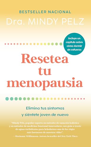 Resetea Tu Menopausia: Elimina Tus Síntomas Y Siéntete Joven De Nuevo / The Men Opause Reset: Get Rid Of Your Symptoms And Feel Like Your Younger Self