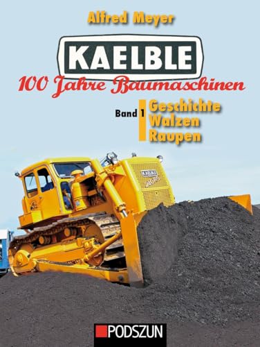 Kaelble 100 Jahre Baumaschinen Band 1