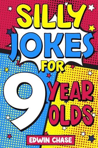 Silly Jokes For 9 Year Olds: Laugh Out Loud Fun For 9 Year Olds