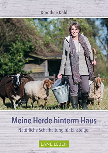 Meine Herde Hinterm Haus: Natürliche Schafhaltung Für Einsteiger