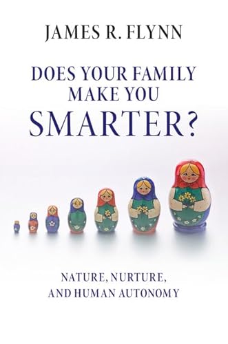 Does Your Family Make You Smarter?: Nature, Nurture, And Human Autonomy