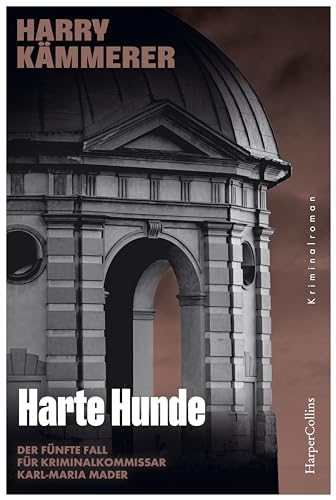 Harte Hunde: Kriminalroman | Der Fünfte Fall Für Kriminalkommissar Karl-Maria Mader
