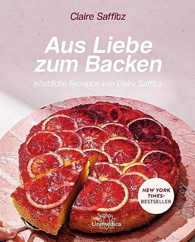 Aus Liebe Zum Backen: Köstliche Rezepte Von Claire Saffitz