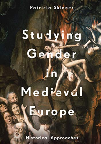 Studying Gender In Medieval Europe: Historical Approaches