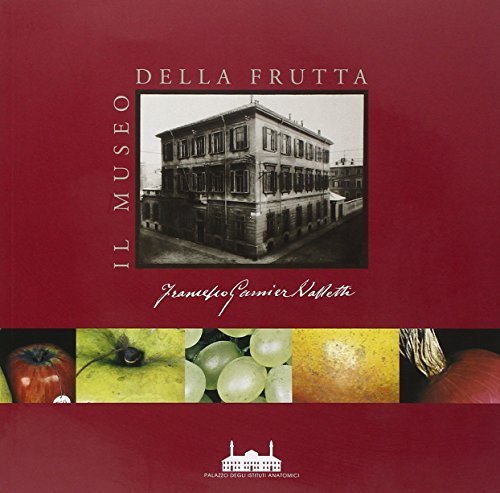 Il Museo Della Frutta «Francesco Garnier Valletti». Torino. Ediz. Illustrata