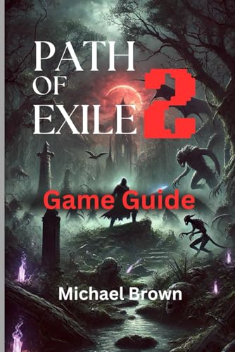 Path Of Exile 2 Game Guide: Master The Secrets Of Wraeclast: Your Ultimate Guide To Skill Trees, Builds, And Endgame Domination In Path Of Exile 2