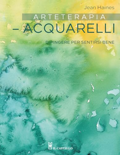 Arteterapia. Acquarelli. Dipingere Per Sentirsi Bene