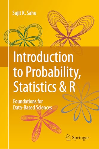 Introduction To Probability, Statistics & R: Foundations For Data-Based Sciences