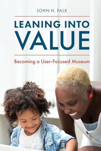Leaning Into Value: Becoming A User-Focused Museum