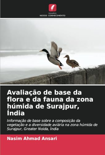 Avaliação De Base Da Flora E Da Fauna Da Zona Húmida De Surajpur, Índia: Informação De Base Sobre A Composição Da Vegetação E A Diversidade Aviária Na