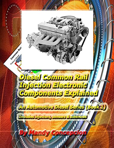 Diesel Common Rail Injection: Electronics Components Explained - Book 1: Volume 1