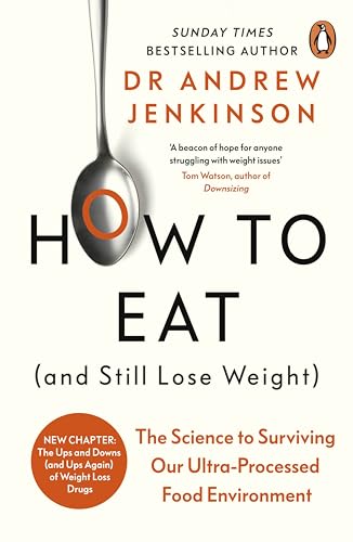 How To Eat (And Still Lose Weight): The Science To Surviving Our Ultra-Processed Food Environment