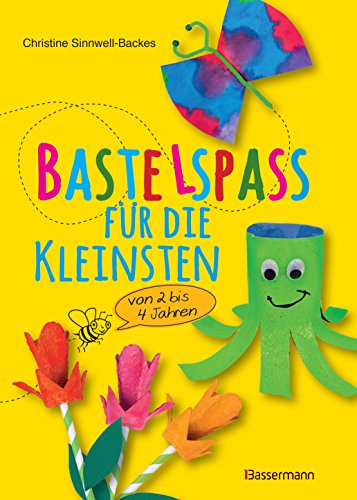 Bastelspaß Für Die Kleinsten: Von 2 Bis 4 Jahren. 25 Kinderleichte Projekte