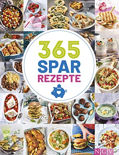 365 Spar-Rezepte: 365 Günstige Rezepte Für Jeden Tag Des Jahres
