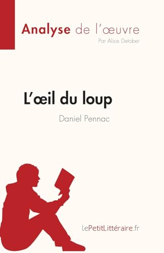 L'Œil Du Loup De Daniel Pennac (Analyse De L'Œuvre): Résumé Complet Et Analyse Détaillée De L'Oeuvre