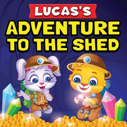 Lucas'S Adventure To The Shed: From Shed Cleaning To Treasure Hunting | Bedtime Story Book For Toddlers & Kids | Lucas And Ruby'S Imaginative Adventur