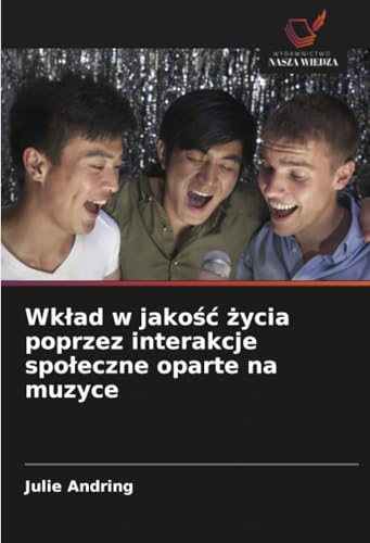 Wkład W Jakość Życia Poprzez Interakcje Społeczne Oparte Na Muzyce
