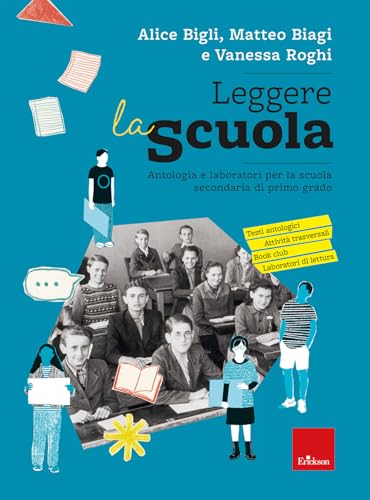 Leggere La Scuola. Antologia E Laboratori Per La Scuola Secondaria Di Primo Grado