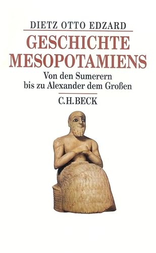 Geschichte Mesopotamiens: Von Den Sumerern Bis Zu Alexander Dem Großen