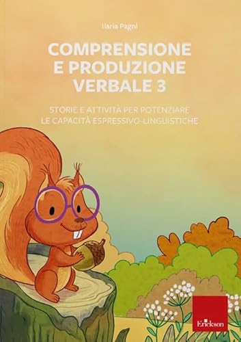 Comprensione E Produzione Verbale. Web App. Con Software. Storie E Attività Per Potenziare Le Capacità Espressivo-Linguistiche (Vol. 3)