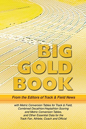 Track & Field News' Big Gold Book: Metric Conversion Tables For Track & Field, Combined Decathlon/Heptathlon Scoring And Metric Conversion Tables, And