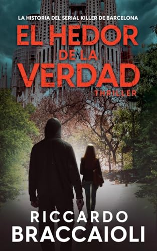 El Hedor De La Verdad: La Historia Del Serial Killer De Barcelona: 1