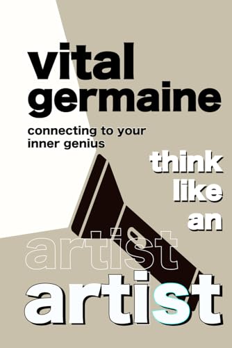 Think Like An Artist: Connecting To Your Inner Genius