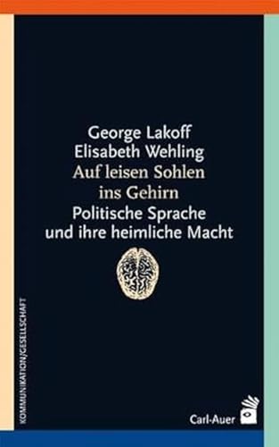 Auf Leisen Sohlen Ins Gehirn: Politische Sprache Und Ihre Heimliche Macht