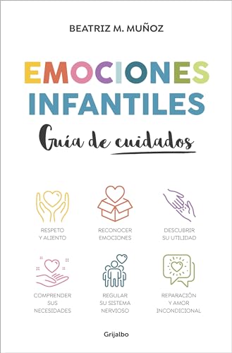 Emociones Infantiles/ Childhood Emotions: Guía De Cuidados/ A Guide To Caring