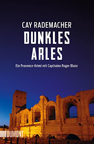Dunkles Arles: Ein Provence-Krimi Mit Capitaine Roger Blanc: 5