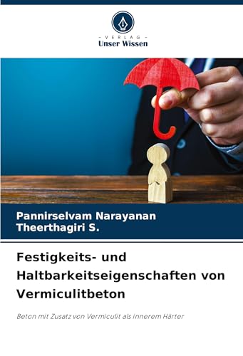 Festigkeits- Und Haltbarkeitseigenschaften Von Vermiculitbeton: Beton Mit Zusatz Von Vermiculit Als Innerem Härter