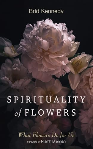 Spirituality Of Flowers: What Flowers Do For Us