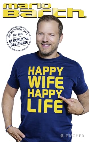 Happy Wife, Happy Life: Die Richtigen Tipps Für Eine Glückliche Beziehung