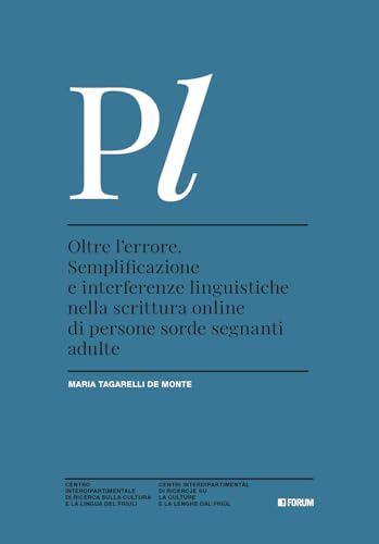 Oltre L'Errore. Semplificazione E Interferenze Linguistiche Nella Scrittura Online Di Persone Sorde Segnanti Adulte