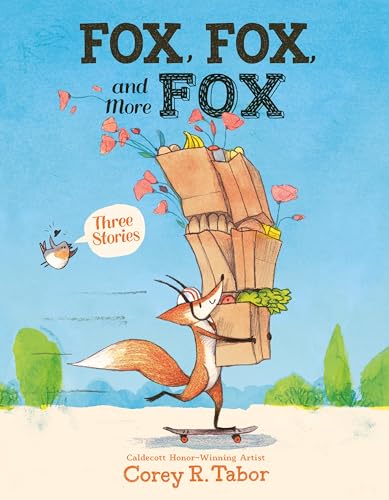Fox, Fox, And More Fox: Three Stories: Fox The Tiger, Fox Is Late, Fox Has A Problem