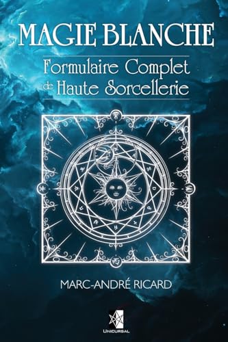 Magie Blanche: Formulaire Complet De Haute Sorcellerie