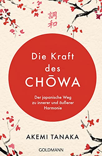 Die Kraft Des Chowa: Der Japanische Weg Zu Innerer Und Äußerer Harmonie