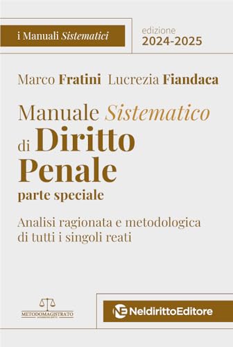 Manuale Sistematico Di Diritto Penale. Parte Speciale. 2024-2025. Concorso Magistratura. Nuova Ediz.