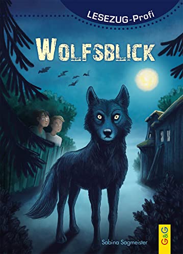 "Lesezug/Profi: Wolfsblick * * * Das Original: Die Beliebteste Reihe Für Den Leseerfolg – In Serifenschrift Für Leseprofis – Lesespaß Für Kinder Ab 8