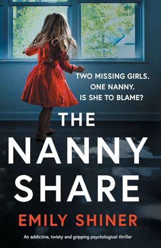 The Nanny Share: An Addictive, Twisty And Gripping Psychological Thriller