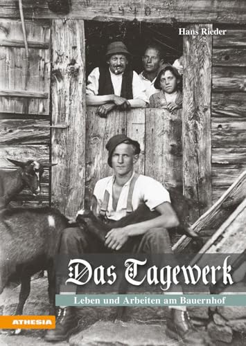 Das Tagewerk. Leben Und Arbeiten Am Bauernhof. Ediz. Integrale