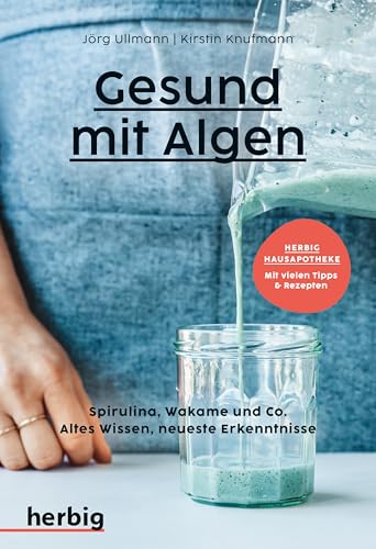 Gesund Mit Algen: Spirulina, Wakame Und Co. Altes Wissen, Neueste Erkenntnisse