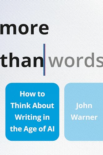 More Than Words: How To Think About Writing In The Age Of Ai