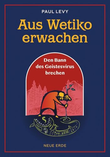 Aus Wetiko Erwachen: Den Bann Des Geistesvirus Brechen
