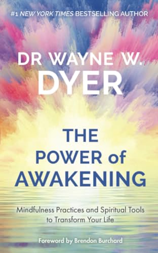 Power Of Awakening, The: Mindfulness Practices And Spiritual Tools To Transform Your Life
