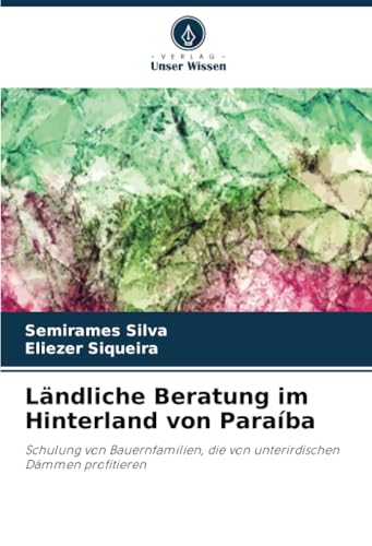 Ländliche Beratung Im Hinterland Von Paraíba: Schulung Von Bauernfamilien, Die Von Unterirdischen Dämmen Profitieren