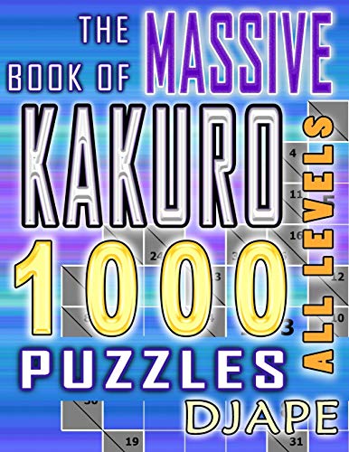 The Massive Book Of Kakuro: 1000 Puzzles: Volume 1