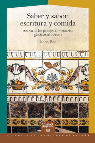 Saber Y Sabor : Escritura Y Comida : Acerca De Los Paisajes Alimentarios (Foodscapes) Ibéricos: 77